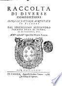 Raccolta di diuerse compositioni sopra le vittorie acquistate in Fiandra dal serenissimo Alessandro Farnese duca di Parma, et di Piacenza, etc. ..