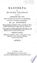 Raccolta di diversi trattati sulle donazioni tra vivi sulle donazioni per contratto di matrimonio, fra sposi, e durante il matrimonio, del Sig. Pothier ; Resa conforme al Codice Civile, al Codice di Procedura ed alle nuove leggi dal sig. Hutteau ...