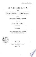 Raccolta di documenti officiali per servire alla storia dei nostri tempi. Tomo 1. parte 1. [-4.]
