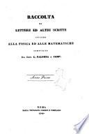 Raccolta di lettere ed altri scritti intorno alla fisica ed alle matematiche