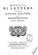 Raccolta di lettere sulla pittura scultura ed architettura ..