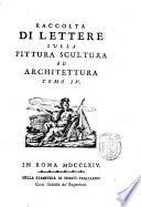 Raccolta di lettere sulla pittura scultura ed architettura ..