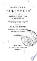 Raccolta di lettere sulla pittura, scultura ed architettura scritte da' più celebri personaggi dei secoli 15., 16. e 17. pubblicata da m. Gio. Bottari e continuata fino ai nostri giorni da Stefano Ticozzi