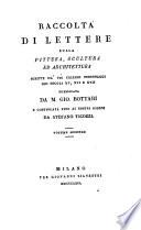 Raccolta di lettere sulla pittura, scultura ed architettura scritte da' più celebri personaggi dei secoli 15., 16. e 17. pubblicata da m. Gio. Bottari e continuata fino ai nostri giorni da Stefano Ticozzi. Volume primo [-ottavo ed ultimo]