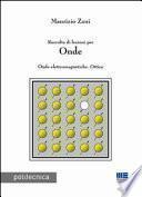 Raccolta di lezioni per onde. Onde elettromagnetiche. Ottica