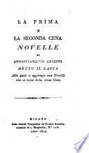 Raccolta di novelle dall' origine della lingua italiana fino al 1700: La prima e la seconda cena, novelle di Antonfrancesco Grazzini detto Il Lasca, alle quali si aggiunge una novella che ci resta della terza cena