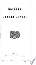 Raccolta di novellieri italiani: pte. Novelle di alcuni autori senesi: Gentile Sermini. P. Fortini. M. B. Ilicini. Nelli. Scipione Bargagli. Sozzini. M. Bandiera. Il percorone di Ser Giovanni Fiorentio. Le cene del Lasca. Novelle di Franco Sacchetti. Gli ecatommiti de Gio. Battisia Giraldi. Il decameron di Messer Giovanni Boccaccio