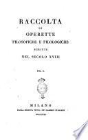 Raccolta di operette filosofiche e filologiche scritte nel secolo 18