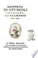 Raccolta di opuscoli interessanti la religione tomo primo [decimosettimo]