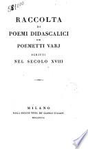 Raccolta di poemi didascalici e di poemetti varj scritti nel secolo 18