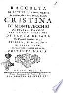 Raccolta di poetici componimenti in occasione, che la nobil donzella contessa Cristina di Montevecchio patrizia fanese veste l'abito religioso di Santa Chiara nel Venerabil Munistero de' SS. Filippo, e Giacomo di detta citta, assumendo i nomi di suor Costante Maria