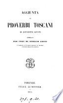 Raccolta di proverbi toscani con illustrazioni, ampliata ed ordinata [by G. Capponi. With] Aggiunta, compilata per cura di A. Gotti
