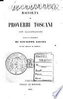 Raccolta di proverbi Toscani con illustrazioni cavata dai manoscritti di Giuseppe Giusti ed ora ampliata ed ordinata