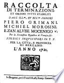 Raccolta di terminazioni et ordini tutti stabiliti dagl'Illustrissimi et Eccellentissimi signori Piero Grimani, Michiel Morosini e Zanalvise Mocenigo 2., per la Serenissima Republica di Venezia etc. Sindici inquisitori in T.F. per la città e provincia di Bergamo. L'anno 1721