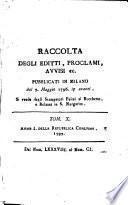 Raccolta di tutti gli avvisi, editti, e proclami pubblicati nella Lombardia dal giorno 10. maggio in avanti tanto in nome della Repubblica francese, quanto della municipalità, e congregazione dello Stato di Milano