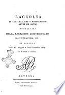 Raccolta di tutti gli editti notificazioni avvisi ed altro pubblicati dalla legazione arcivescovato magistratura ec. di Ravenna dalli 10. maggio a tutto dicembre 1824. Ed in fine l'indice