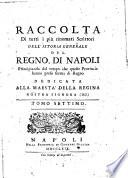Raccolta di tutti i più rinomati scrittori dell' istoria generale del regno di Napoli