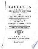 raccolta di tutti i piu rinomati scrittori dell' istoria generale del regno di napoli