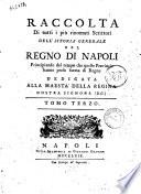 Raccolta di tutti i piu rinomati scrittori dell'istoria generale del Regno di Napoli principiando dal tempo che quelle provincie hanno preso forma di regno Tomo primo [-vigesimoterzo]