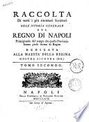 Raccolta di tutti i piu rinomati scrittori dell'istoria generale del Regno di Napoli principiando dal tempo che quelle provincie hanno preso forma di regno Tomo primo [-vigesimoterzo]