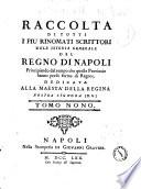 Raccolta di tutti i più rinomati scrittori dell'istoria generale del Regno di Napoli principiando dal tempo che queste provincie hanno preso forma di Regno ..