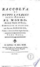 Raccolta di tutti i viaggi fatti intorno al mondo da diverse nazioni dell'Europa, compilata in francese dal signor Berenger, tradotta in italiano dal dottor Angelo Guerrieri Tomo.1.[-9.]