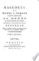Raccolta di tutti i viaggi fatti intorno al mondo da diverse nazioni dell'Europa, compilata in francese dal signor Berenger, tradotta in italiano, ricorretta, ed accresciuta di note interessanti, di carte geografiche, animali ec