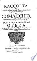 Raccolta di tutto cio, ch'e uscito alle stampe fino al giorno d'oggi sulla Controversia di Comacchio, tanto per parte della Santa Sede, che per parte del Signor duca di Modena etc. (Ristamp.)