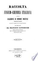 Raccolta fisico chimica italiana ossia collezione di memorie originali edite ed inedite di fisici chimici e naturalisti italiani