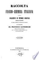 Raccolta fisico chimica italiana ossia collezione di memorie originali edite ed inedite di fisici chimici e naturalisti italiani