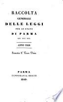 Raccolta generale delle leggi per gli stati di Parma, Piacenza ecc. ecc. ecc. anno 1848