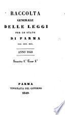 Raccolta generale delle leggi per gli stati di Parma, Piacenza, ecc. ecc. ecc