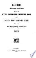 Raccolta per ordine cronologico di tutti gli atti, decreti, nomine ecc. del Governo provv. della Repubblica Veneta