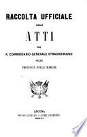Raccolta ufficiale degli atti del R. Commissario Generale Straordinario nelle Provincie delle Marche