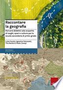 Raccontare la geografia. Percorsi didattici alla scoperta di luoghi, spazi e culture per la scuola secondaria di primo grado