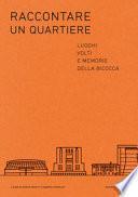 Raccontare un quartiere. Luoghi volti e memorie della Bicocca