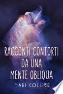 Racconti contorti da una mente obliqua