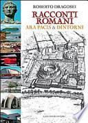 Racconti romani. Ara Pacis & dintorni