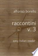 Raccontini Volume 3 (Tales): Easy Italian Reader