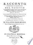 Racconto storico-filosof. del Vesuvio e particolarm. di quonto è occorso in quest ̉ultima eruzione principiata il di 25. Ottobre 1751 e cessata il di 25. Febrajo 1752,, al luogo detto l'Atrio del cavallo