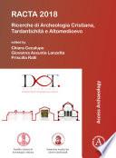 RACTA 2018: Ricerche di Archeologia Cristiana, Tardantichità e Altomedioevo