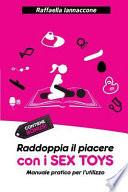 Raddoppia il piacere con i sex toys: manuale pratico per l'utilizzo