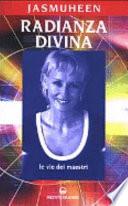 Radianza divina. Le vie dei maestri