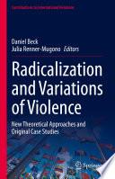 Radicalization and Variations of Violence