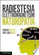 Radiestesia. Elettromagnetismi. Naturopatia