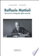 Raffaele Mattioli. Documenti e fotografie della maturità