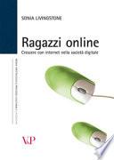 Ragazzi online. Crescere con internet nella società digitale