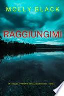Raggiungimi (Un Thriller Avvincente con Katie Winter, FBI — Libro 2)
