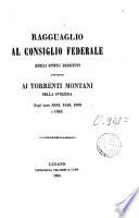 Ragguaglio al Consiglio Federale degli studi eseguiti intorno ai torrenti montani della Svizzera negli anni 1858, 1859, 1860 e 1863