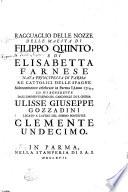 Ragguaglio delle nozze delle maesta di Filippo quinto, e di Elisabetta Farnese nata principessa di Parma re cattolici delle Spagne solennemente celebrate in Parma l'anno 1714., ed ivi benedette dall'eminentissimo sig. cardinale di S. Chiesa Ulisse Giuseppe Gozzadini legato a latere del sommo pontef